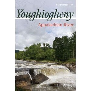 Youghiogheny: Appalachian River, Revised Edition -- Tim Palmer